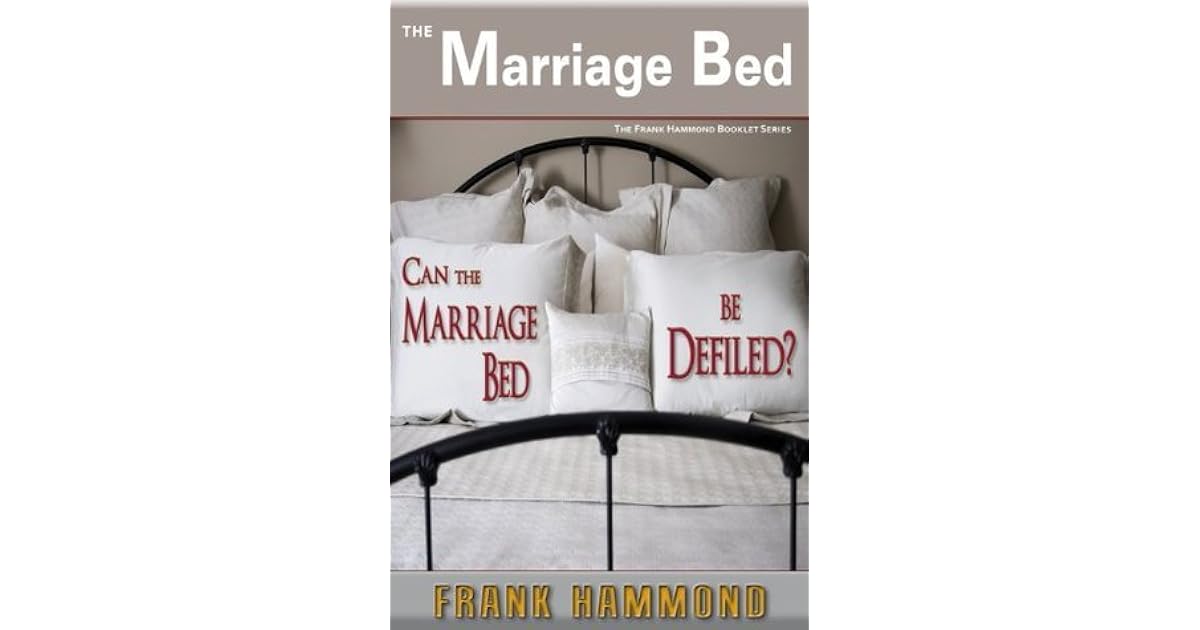 The Marriage Bed Can It Be Defiled? by Frank Hammond