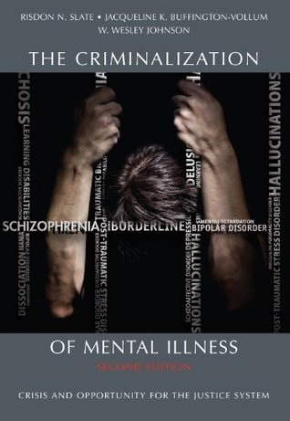 The Criminalization of Mental Illness: Crisis and Opportunity for the Justice System (Kindle Edition)