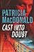 Cast Into Doubt