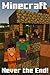 Minecraft: Never the End! - An Amazing Minecraft Adventure Story – in Novel Style