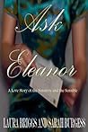 Ask Eleanor by Laura    Briggs