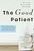 The Good Patient: A Novel