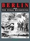 Berlin 1945: The ...