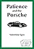Patience and the Porsche