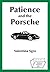 Patience and the Porsche