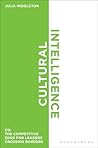 Cultural Intelligence: CQ: The Competitive Edge for Leaders Crossing Borders Cultural Intelligence: CQ: The Competitive Edge for Leaders Crossing Borders