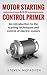 Motor Starting and Control Primer by Steven McFadyen