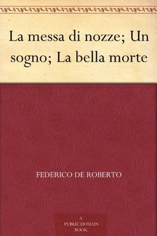 La messa di nozze; Un sogno; La bella morte