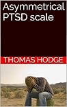 Asymmetrical PTSD Scale by Thomas Hodge