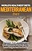 Mediterranean Diet: 50 Quick, Easy and Delicious Mediterranean Diet Recipes To Lose Weight And Be Healthy ((WORLD'S HEALTHIEST DIETS, Mediterranean, Mediterranean ... Diet Books, Diet Recipes, Lose Weight))