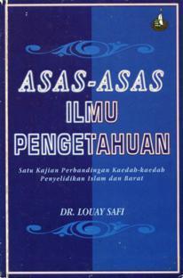 Asas-Asas Ilmu Pengetahuan: Satu Perbandingan Kaedah Penyelidikan Barat Dan Islam