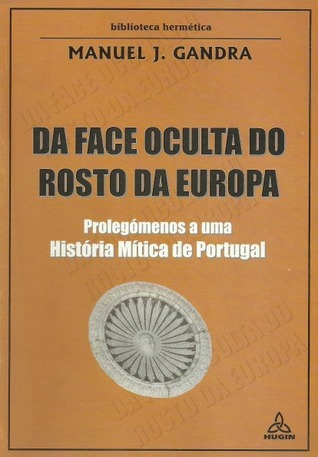 Da Face Oculta do Rosto da Europa. Prolegómenos a Uma História Mitica de Portugal
