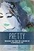 Pretty: Breaking Free From The Illusions of a Superficial Life