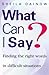 What Can I Say?: Finding the Right Words in Difficult Situations