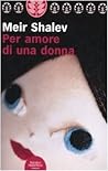 Per amore di una donna by Meir Shalev