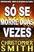 Só Se Morre Duas Vezes (Portuguese Edition)