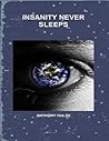 Insanity Never Sleeps by Anthony Hulse