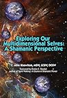 Exploring Our Multidimensional Selves: A Shamanic Perspective
