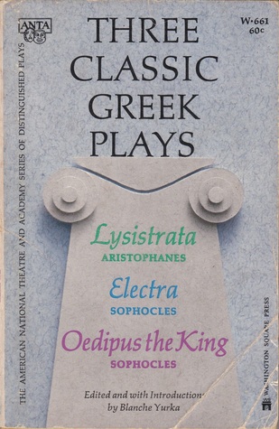 Three Classic Greek Plays: Lysistrata, Electra, Oedipus the Kings