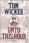 Unto This Hour by Tom Wicker