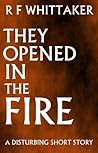 They Opened In The Fire