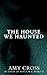 The House We Haunted and Other Stories