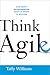 Think Agile: How Smart Entr...