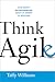 Think Agile by Taffy Williams