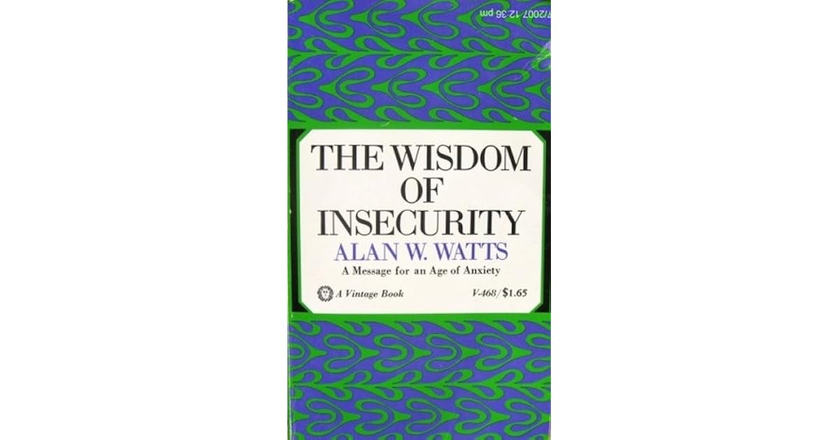 The Wisdom of Insecurity by Alan W. Watts