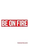 Be on Fire