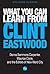 What You Can Learn From Clint Eastwood