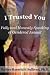 I Trusted You by Nadine Rosechild Sullivan