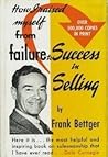 How I Raised Myself From Failure to Success in Selling by Frank Bettger