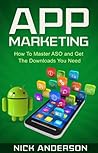 App Marketing: How To Master ASO and Get The Downloads Your App Needs