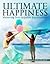 Ultimate Happiness: Mastering Your Invisible Environment