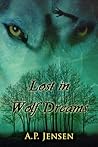 Lost in Wolf Dreams by A.P. Jensen