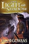 A Tale of Light and Shadow (A Tale of Light and Shadow, #1) A Tale of Light and Shadow (A Tale of Light and Shadow, #1)