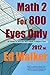 Math 2 for 800 Eyes Only: 2...