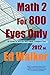 Math 2 for 800 Eyes Only by Ed Walker