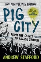 Pig City: From The Saints to Savage Garden