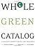 Whole Green Catalog: 1000 B...