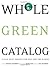 Whole Green Catalog by Renee Loux