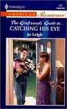 Catching His Eye (Harlequin American Romance, No 851) Catching His Eye (Harlequin American Romance, No 851)