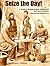 Seize the Day! A Guide to Wringing More Satisfaction from your Civil War Reenacting Experience