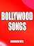 Bollywood Songs : Everything you need to know about Bollywood Music.
