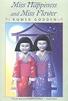 Miss Happiness and Miss Flower by Rumer Godden Miss Happiness and Miss Flower by Rumer Godden