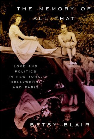The Memory of All That: Love and Politics in New York, Hollywood, and Paris (Hardcover)