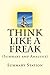 Summary: Think Like A Freak: The Authors Of Freakonomics Offer To Retrain Your Brain