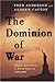 The Dominion of War: Empire and Liberty in North America 1500-2000