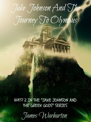 Jake Johnson And The Journey To Olympus (Jake Johnson And The Greek Gods, #2)